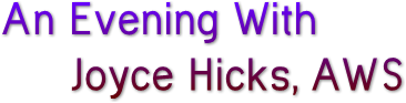 An Evening With Joyce Hicks, AWS An Evening With Joyce Hicks, AWS