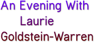 An Evening With Laurie Goldstein-Warren An Evening With Laurie Goldstein-Warren